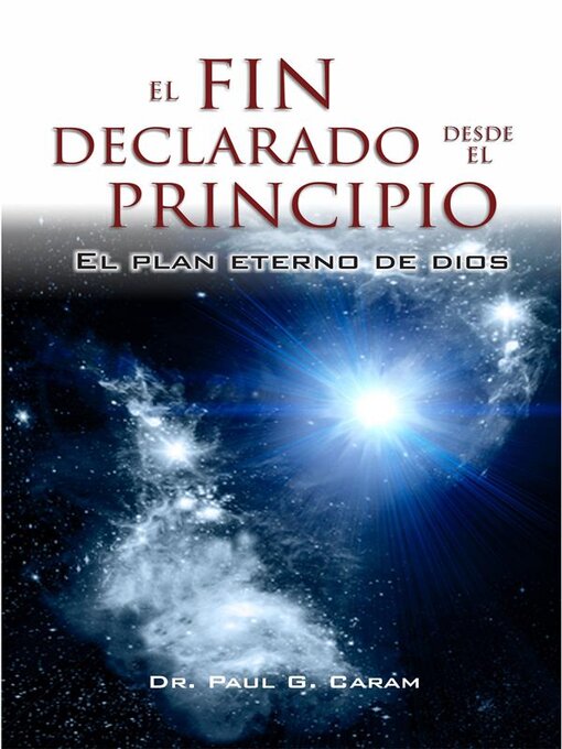 Title details for El fin declarado desde el principio by Dr. Paul G. Caram - Available
